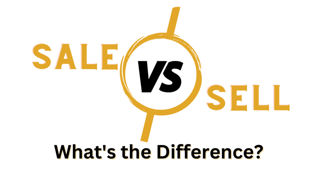Sale vs Sell: What’s the Difference? Sale vs Sell: What's the Difference?