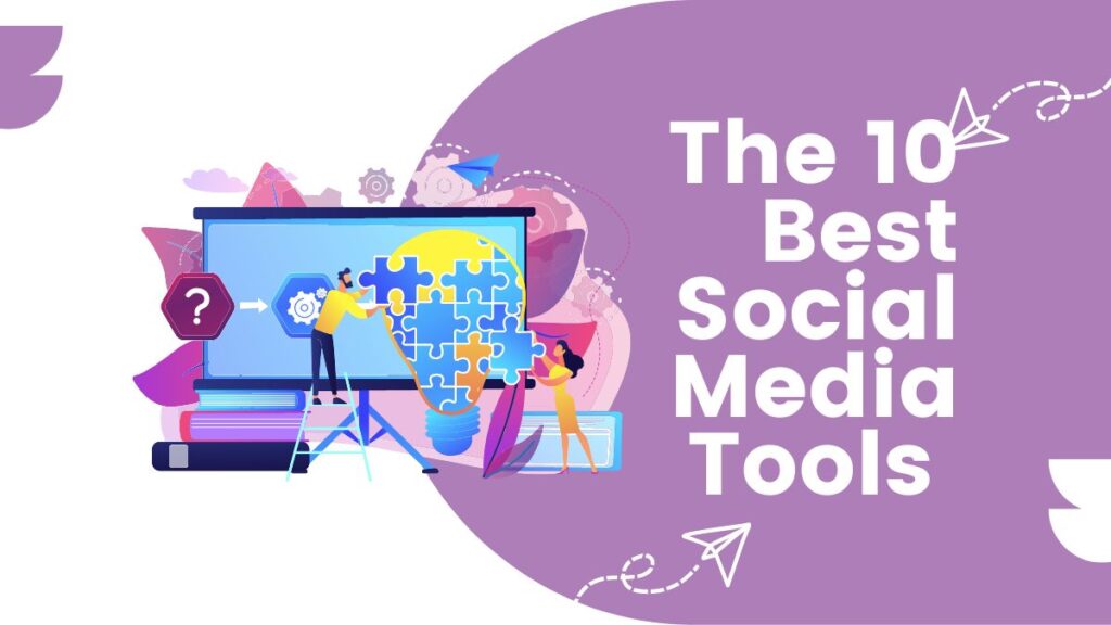 The 10 Best Social Media Tools to Boost Your Engagement The 10 Best Social Media Tools to Boost Your Engagement