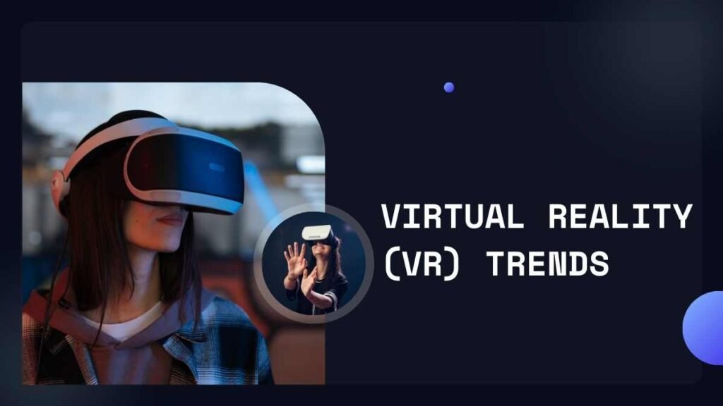 Top Virtual Reality Trends for 2023 and Beynd